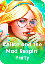 #Alice and the Mad Respin Party